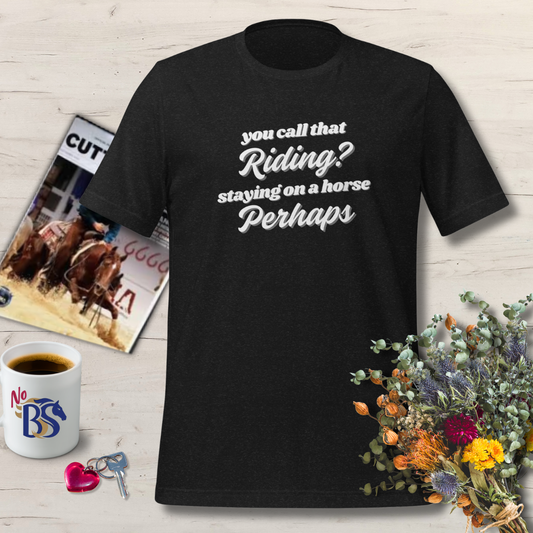 You Call That Riding? Snarky Horse Shirt