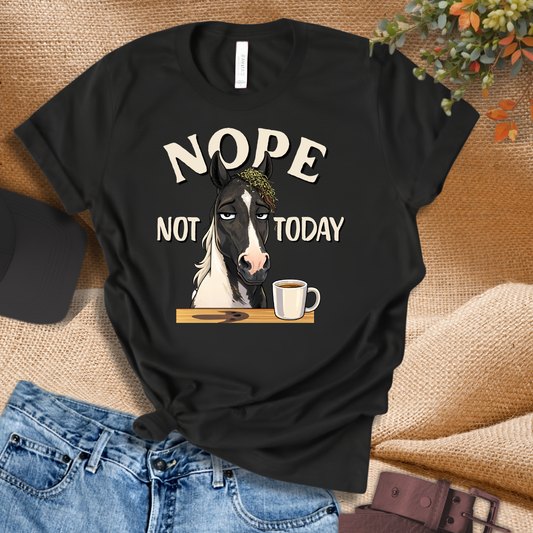 01 Nope Not Today- Funny Horse Lover's T-Shirt