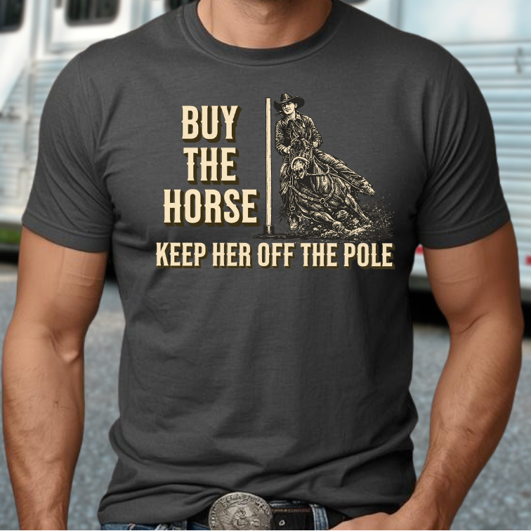Buy the Horse - Funny Girl Dad T-Shirt