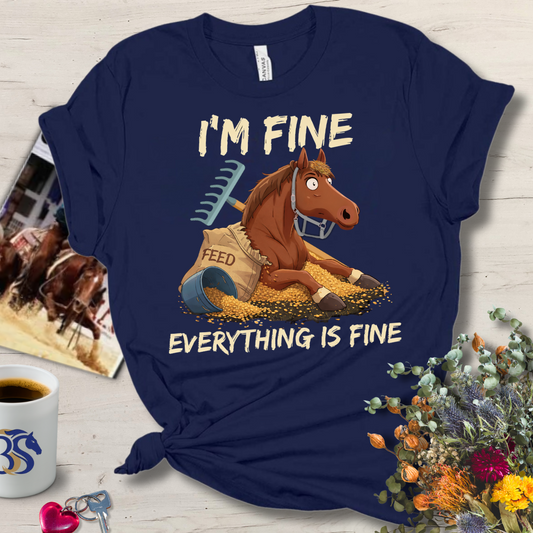 08 Everything is Fine- Great Horse Owner Gift Tee!
