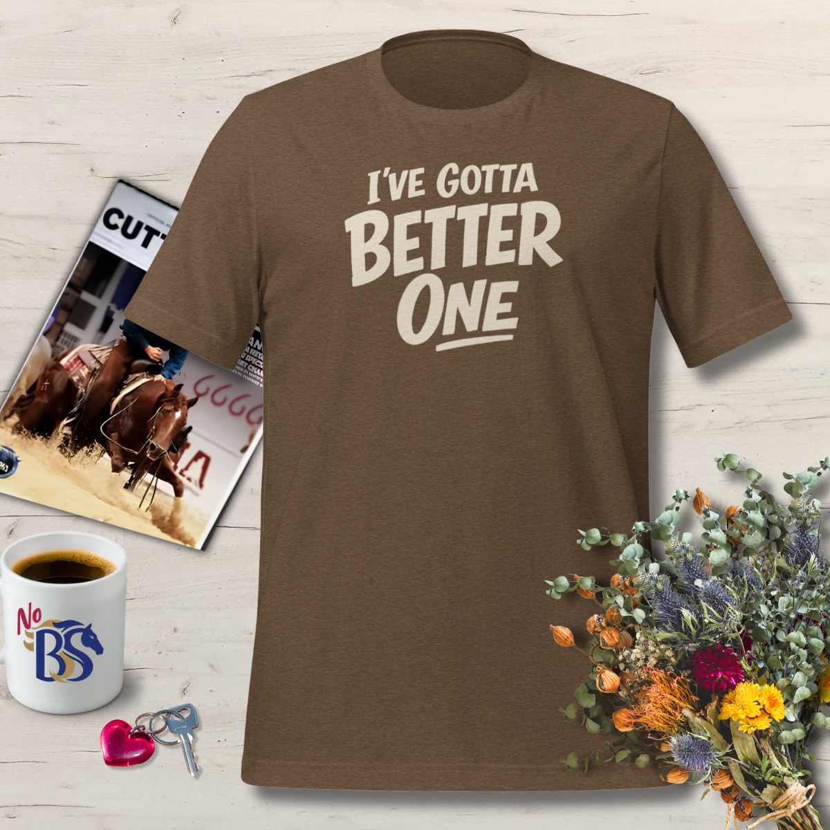 I've Gotta Better One- Sassy Horse Auction T-Shirt