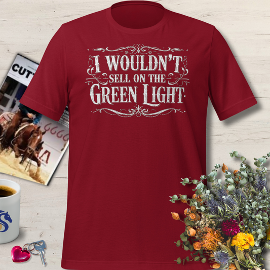 09 I Wouldn't Sell On the Green Light- Horse Auction T Shirt
