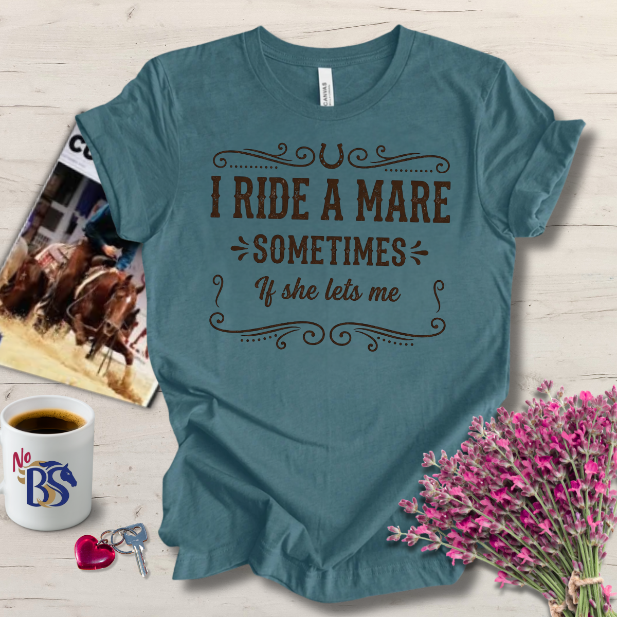 Sometimes- I Ride A Mare (Funny Horse Gift Tee)